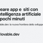 Lovable.dev: il futuro dello sviluppo di app e piattaforme passa dall’intelligenza artificiale